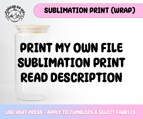 Custom: PRINT MY OWN FILE SUBLIMATION